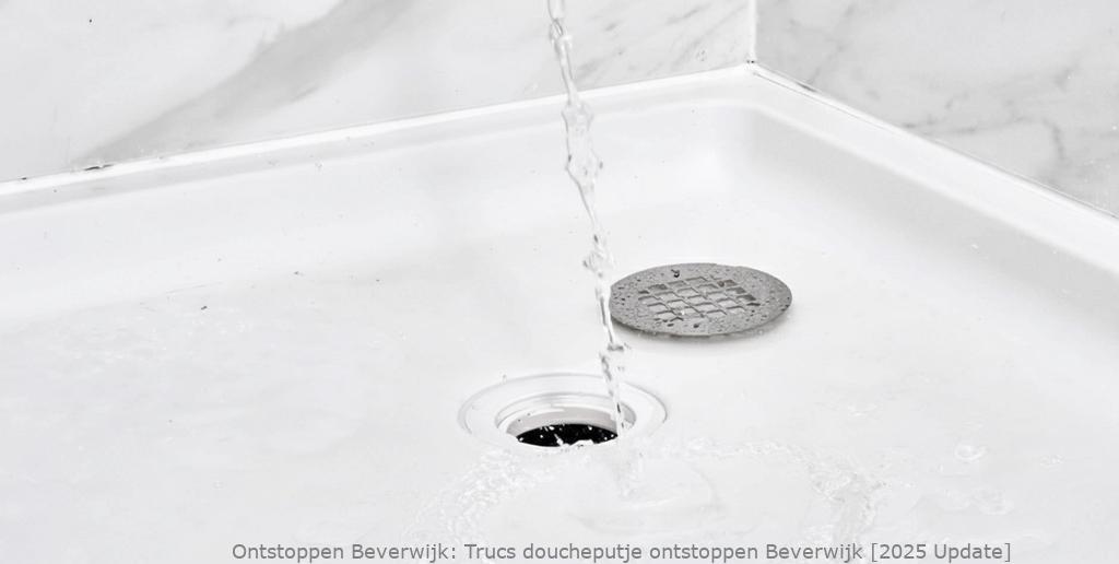 Trucs doucheputje ontstoppen Beverwijk [2025 Update]